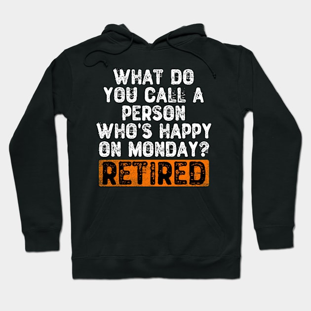 What Do You Call a Person Who's Happy On Monday? Retired Hoodie by Yyoussef101